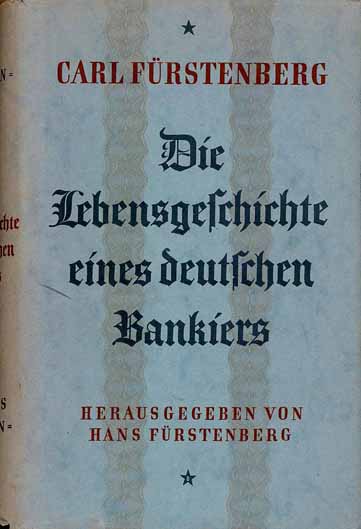 Carl Fürstenberg - Die Lebensgeschichte eines deutschen Bankiers