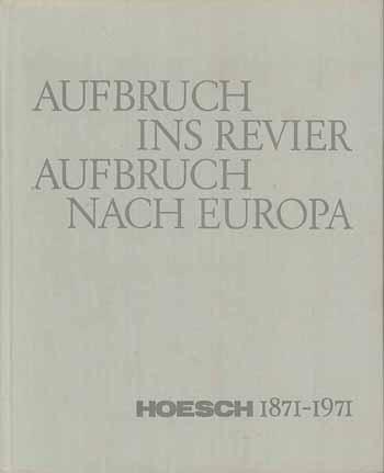 Aufbruch ins Revier - Aufbruch nach Europa / Hoesch 1871 - 1971