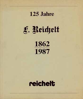 125 Jahre F. Reichelt (1862 - 1987)