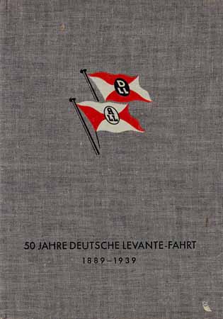 50 Jahre Deutsche Levante-Fahrt 1889 - 1939