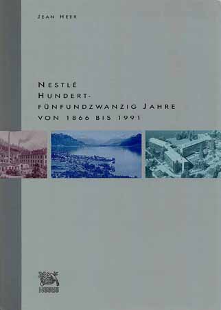 Nestlé - 125 Jahre von 1866 - 1991