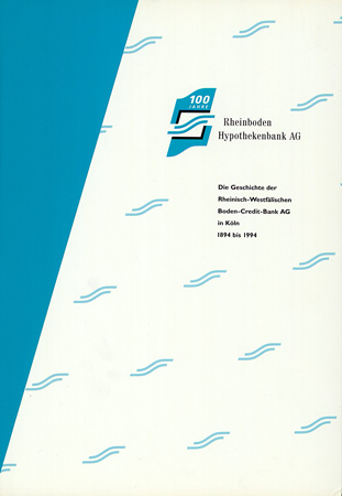 Die Geschichte der Rheinisch-Westfälischen Boden-Credit-Bank AG in Köln 1894 - 1994