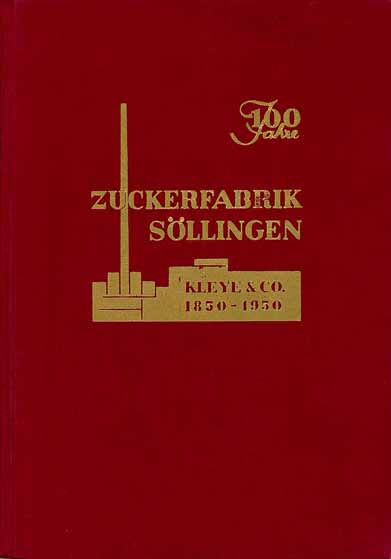 100 Jahre Zuckerfabrik Söllingen, Kleye & Co. 1850 - 1950