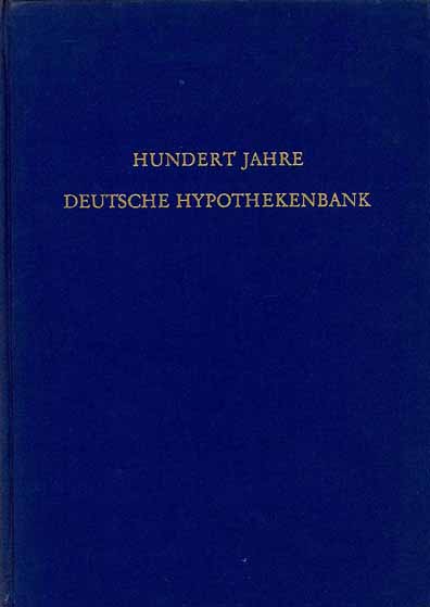 100 Jahre Deutsche Hypothekenbank 1862 - 1962