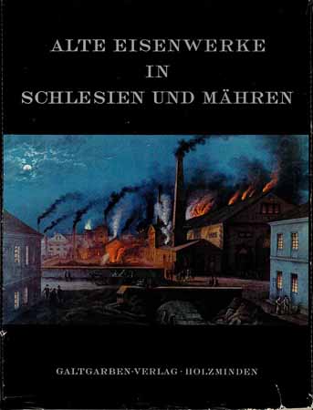 Alte Eisenwerke in Schlesien und Mähren