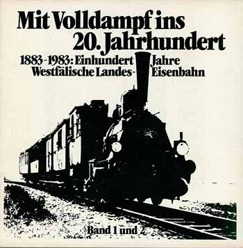 Siegfried Binder - Mit Volldampf ins 20. Jahrhundert / 100 Jahre Westfälische Landes-Eisenbahn (Band 1 und 2)