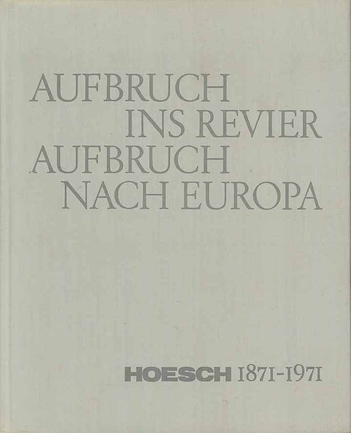 Aufbruch ins Revier - Aufbruch nach Europa / Hoesch 1871 - 1971