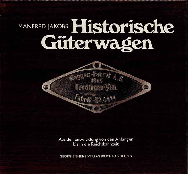 Historische Güterwagen - Aus der Entwicklung von den Anfängen bis in die Reichsbahnzeit