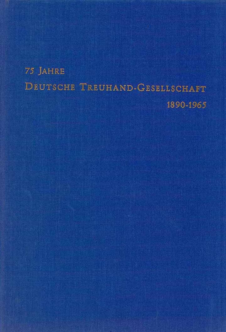 75 Jahre Deutsche Treuhand-Gesellschaft 1890 - 1965