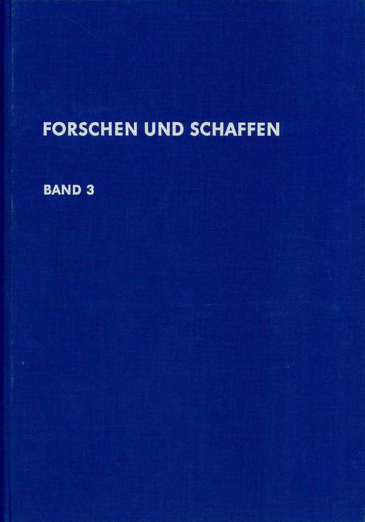 Forschen und Schaffen (Band 3) - Beiträge der AEG zur Entwicklung der Elektrotechnik bis zum Wiederaufbau nach dem 2. Weltkrieg