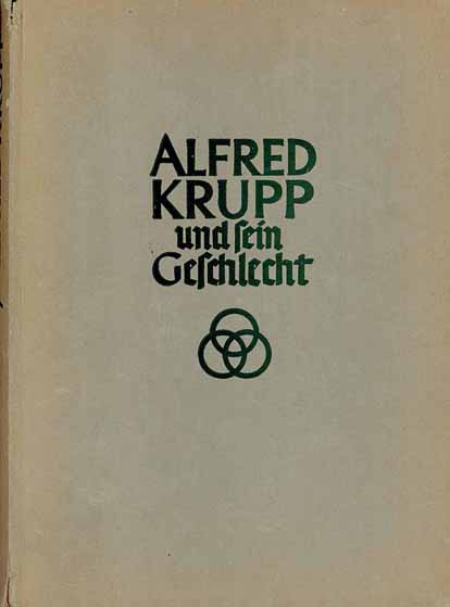Alfred Krupp und sein Geschlecht - Die Familie Krupp und ihr Werk von 1787 - 1940