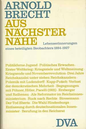 Arnold Brecht - Aus nächster Nähe - Lebenserinnerungen 1884 - 1927