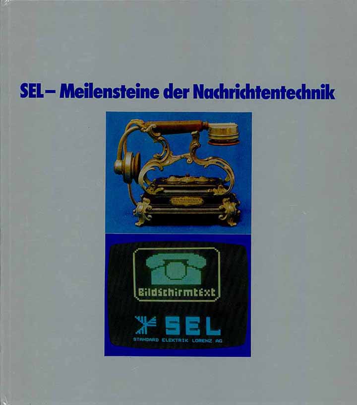 SEL (Standard Elektrik Lorenz AG) - Meilensteine der Nachrichtentechnik