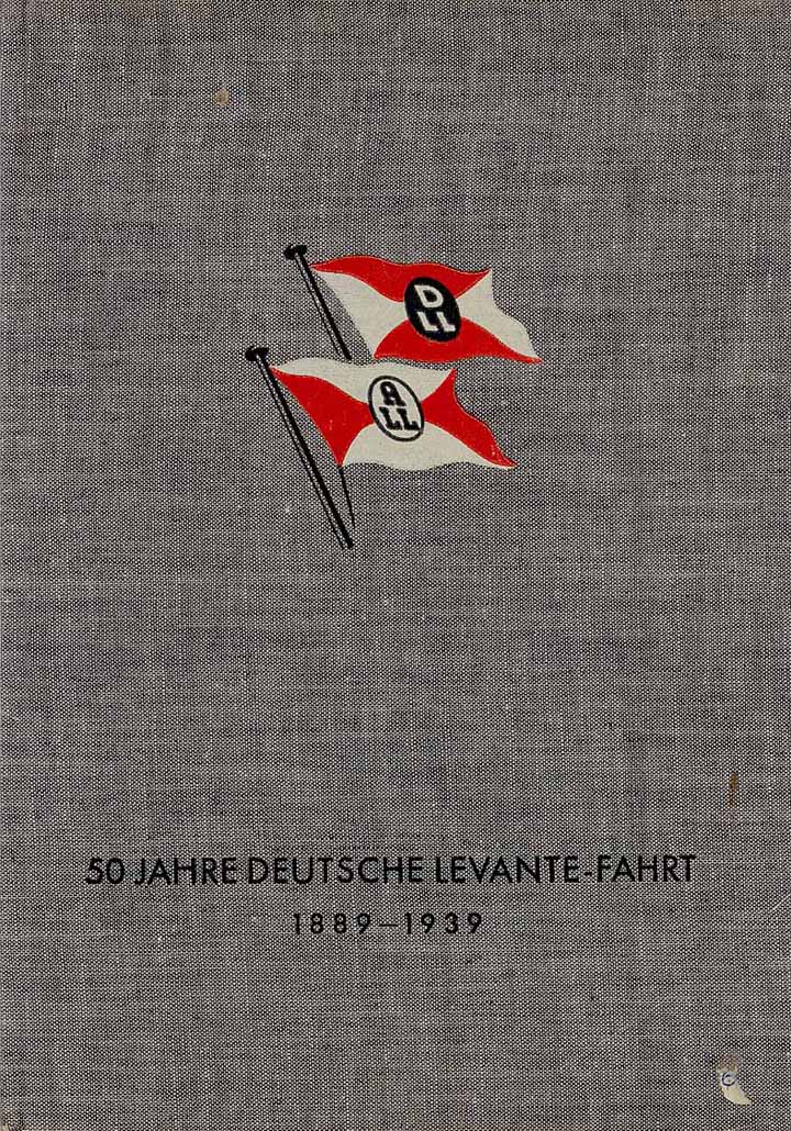 50 Jahre Deutsche Levante-Fahrt 1889 - 1939