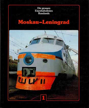 Die grossen Eisenbahnlinien Russlands: Moskau - Leningrad