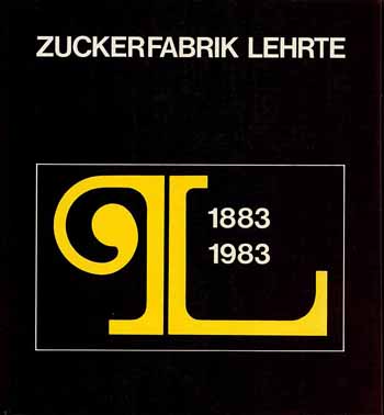 Zuckerfabrik Lehrte 1883 - 1983