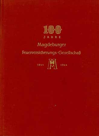 100 Jahre Magdeburger Feuerversicherungs-Gesellschaft 1844 - 1944