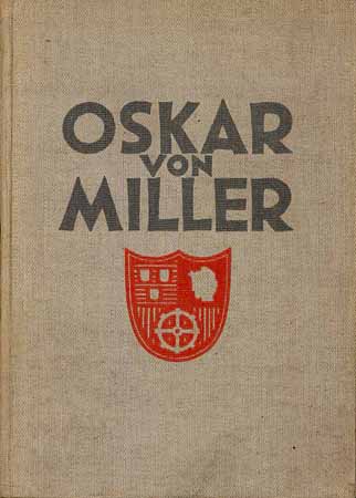Oskar von Miller - Nach Eigenen Aufzeichnungen, Reden und Briefen