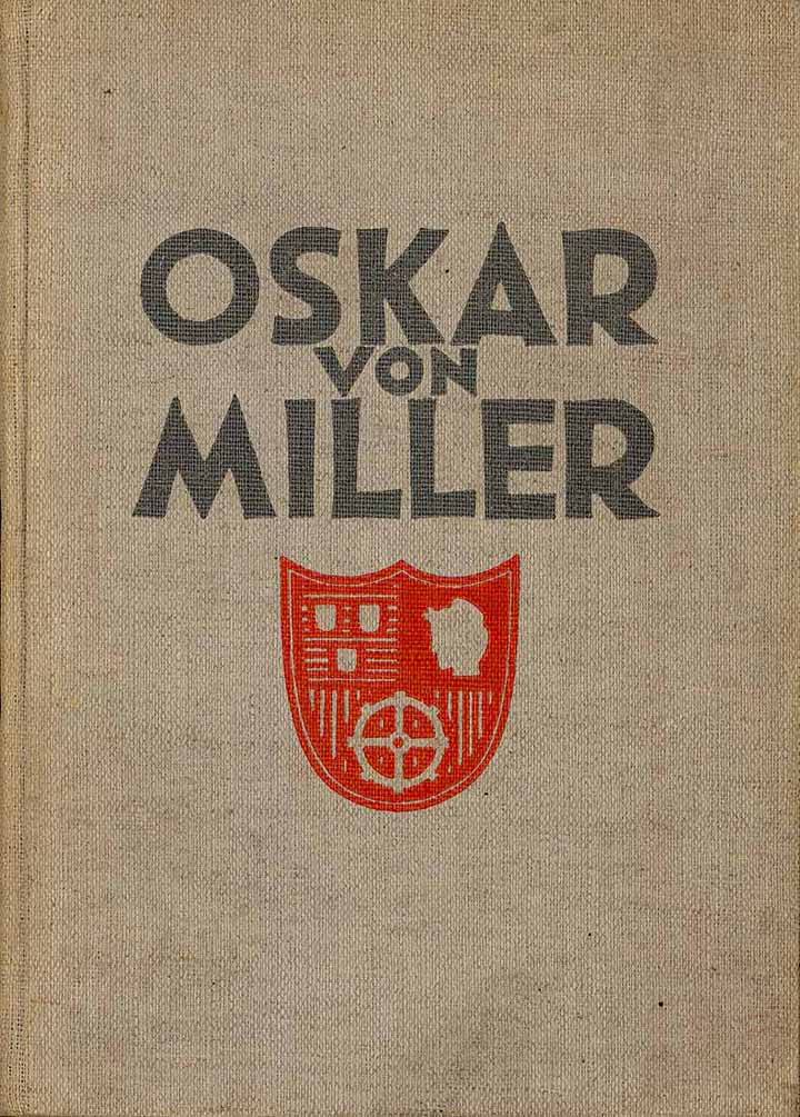 Oskar von Miller - Nach Eigenen Aufzeichnungen, Reden und Briefen