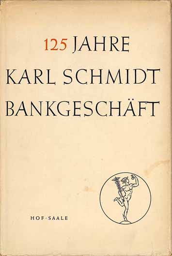125 Jahre Karl Schmidt Bankgeschäft 1828 - 1953