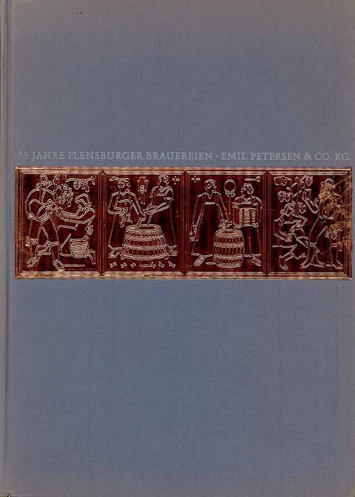 75 Jahre Flensburger Brauereien Emil Petersen & Co. KG 1888 - 1963