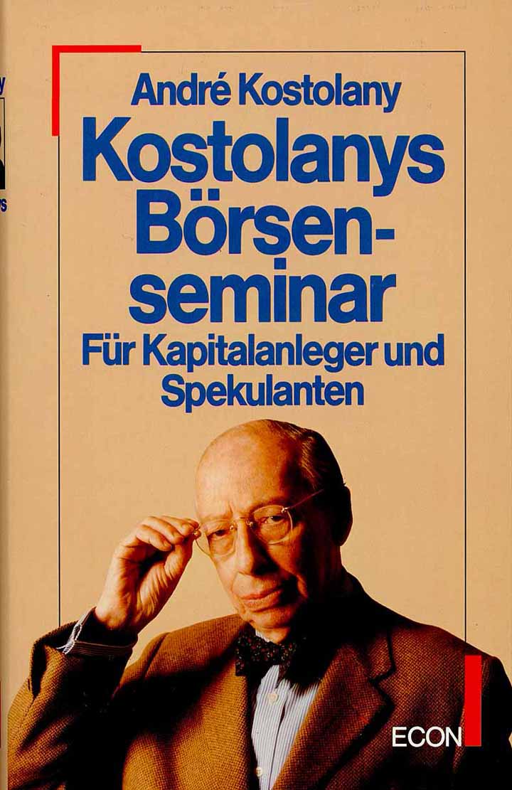 Kostolany - Börsenseminar - Für Kapitalanleger und Spekulanten