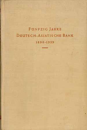 50 Jahre Deutsch-Asiatische Bank 1890-1939