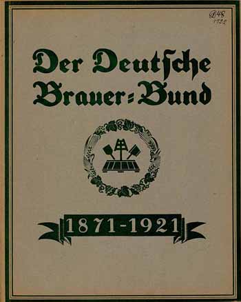 Der Deutsche Brauer-Bund 1871 - 1921