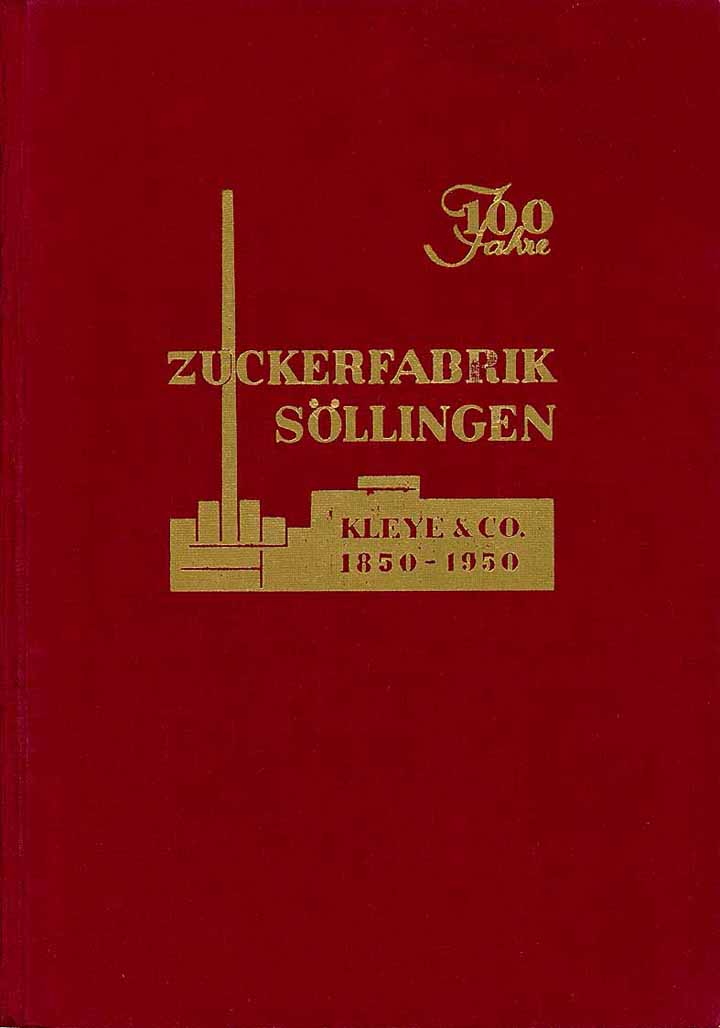 100 Jahre Zuckerfabrik Söllingen, Kleye & Co. 1850 - 1950