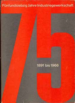 75 Jahre Industriegewerkschaft 1891 - 1966