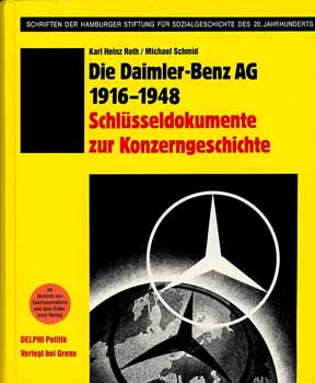 Die Daimler-Benz AG 1916 - 1948 / Schlüsseldokumente zur Konzerngeschichte