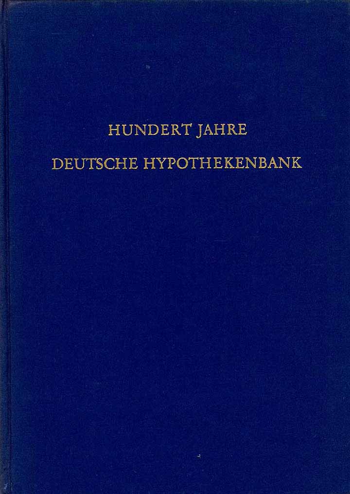 100 Jahre Deutsche Hypothekenbank 1862 - 1962