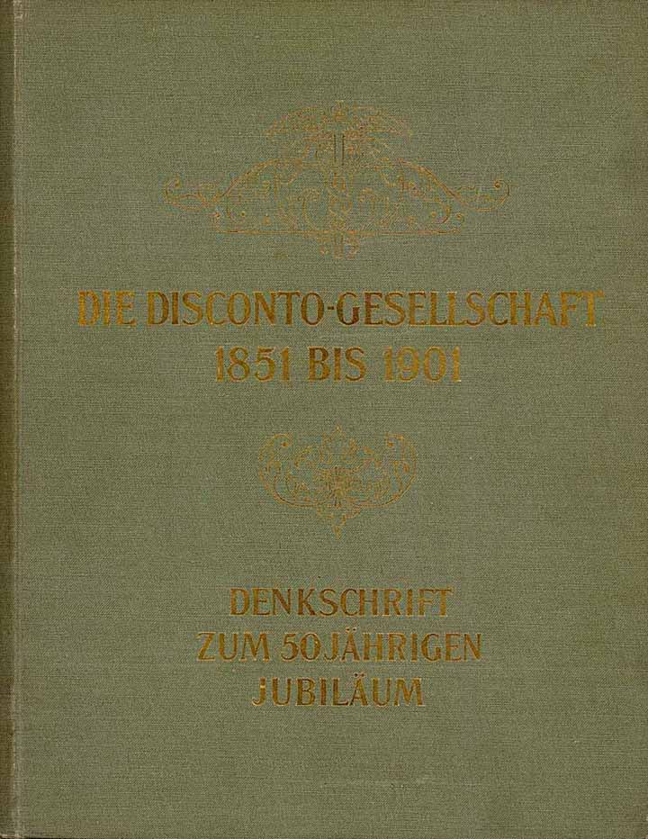 Die Disconto-Gesellschaft 1851 bis 1901