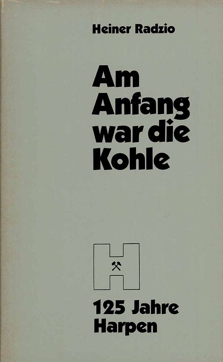 Am Anfang war die Kohle - 125 Jahre Harpen