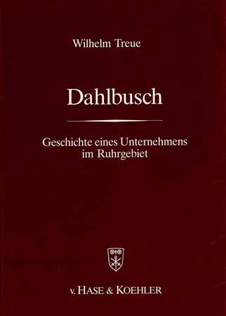 Dahlbusch - Geschichte eines Unternehmens im Ruhrgebiet