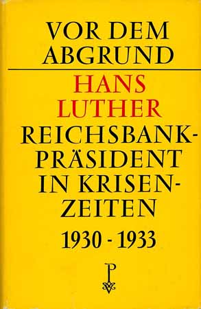 Vor dem Abgrund - Reichsbankpräsident in Krisenzeiten 1930 - 1933