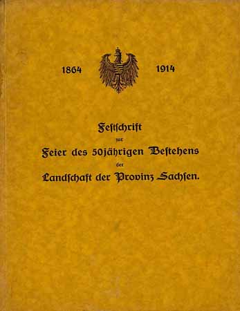 Festschrift zur Feier des 50jährigen Bestehens der Landschaft der Provinz Sachsen 1864 - 1914