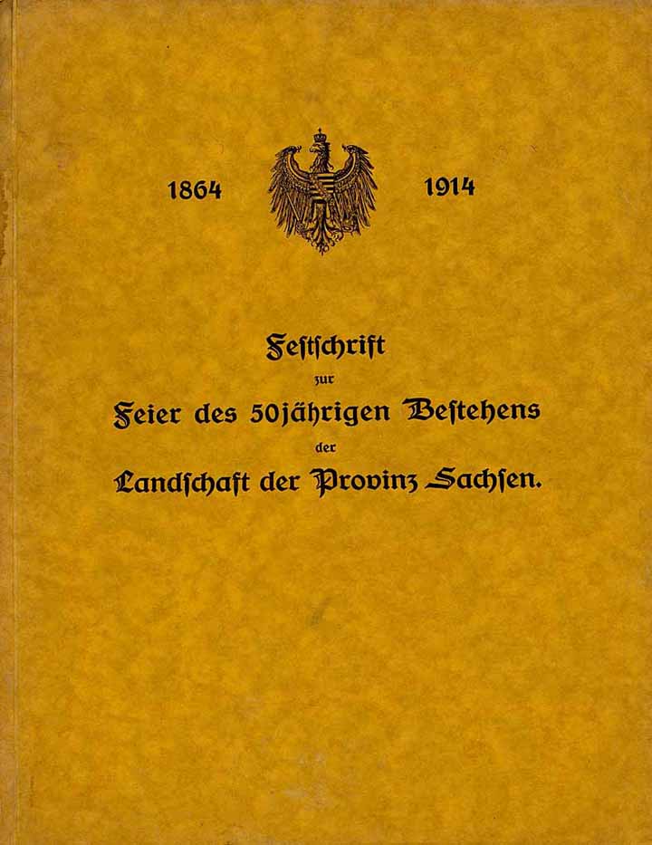 Festschrift zur Feier des 50jährigen Bestehens der Landschaft der Provinz Sachsen 1864 - 1914