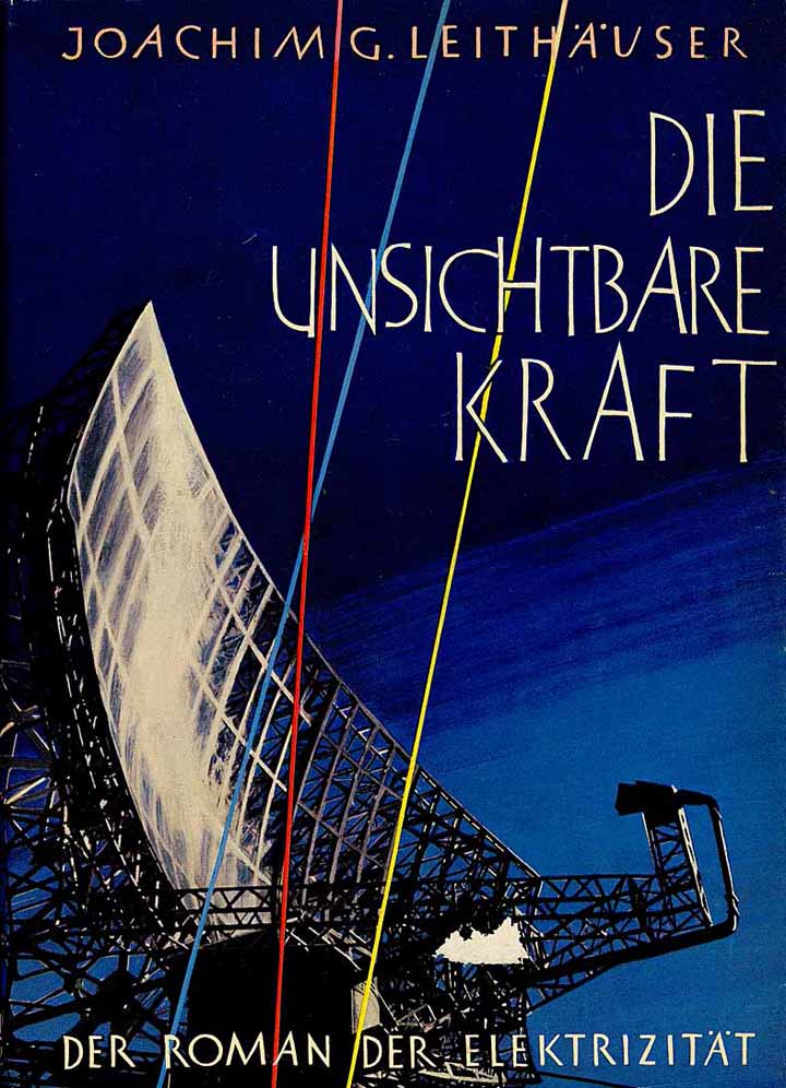 Die unsichtbare Kraft - Der Roman der Elektrizität [75 Jahre Berliner Kraft- und Licht (BEWAG)-AG]