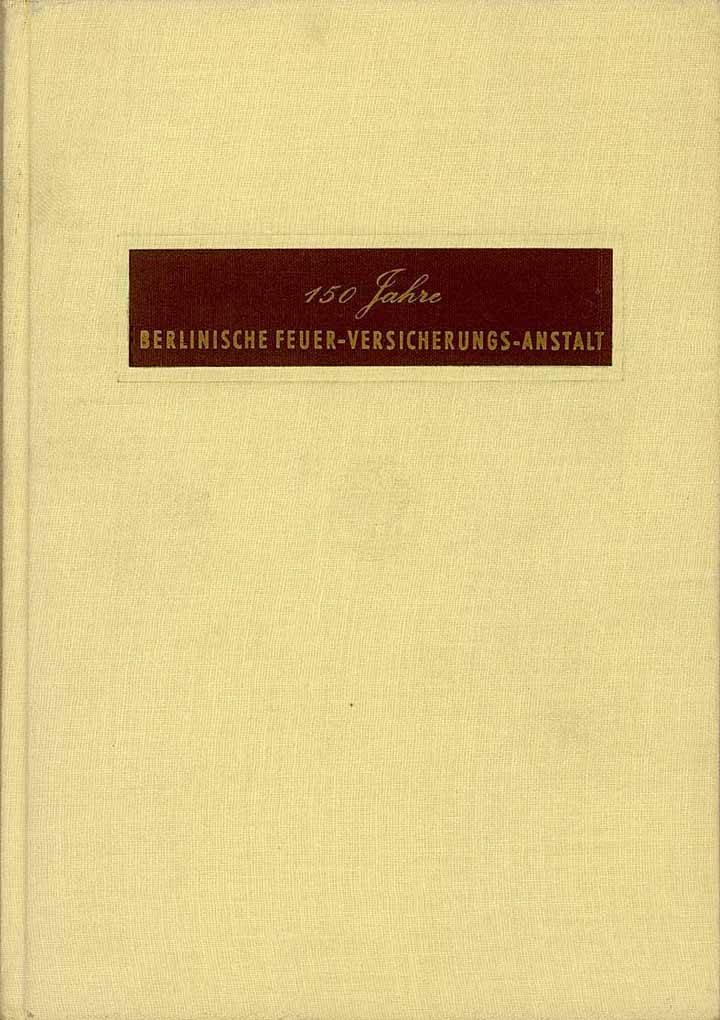 150 Jahre Berlinische Feuer-Versicherungs-Anstalt 1812 - 1962