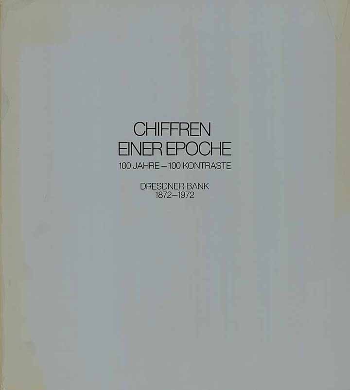 Chiffren einer Epoche - Dresdner Bank 1872 - 1972