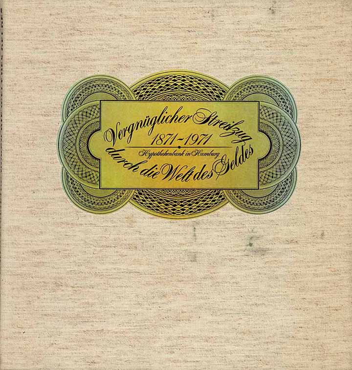 Hypothekenbank in Hamburg 1871-1971 - Vergnüglicher Streifzug durch die Welt des Geldes