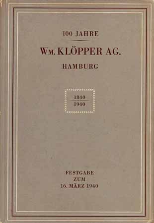 100 Jahre Wm. Klöpper AG. Hamburg 1840 - 1940