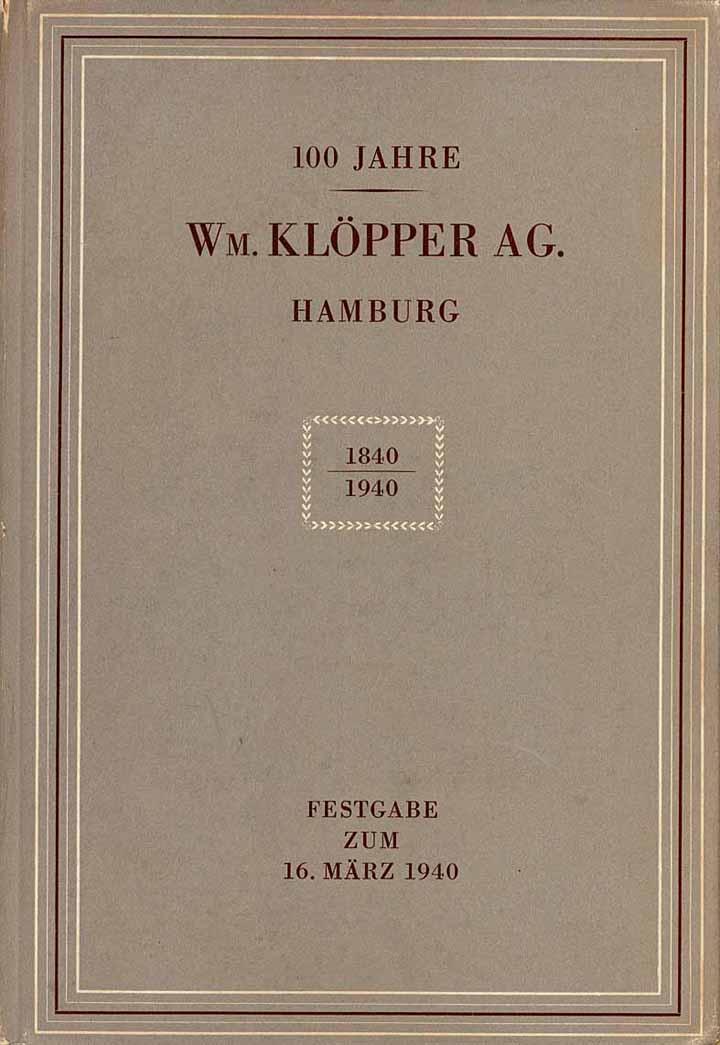 100 Jahre Wm. Klöpper AG. Hamburg 1840 - 1940