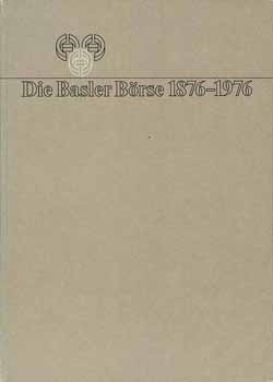 Die Basler Börse 1876 - 1976