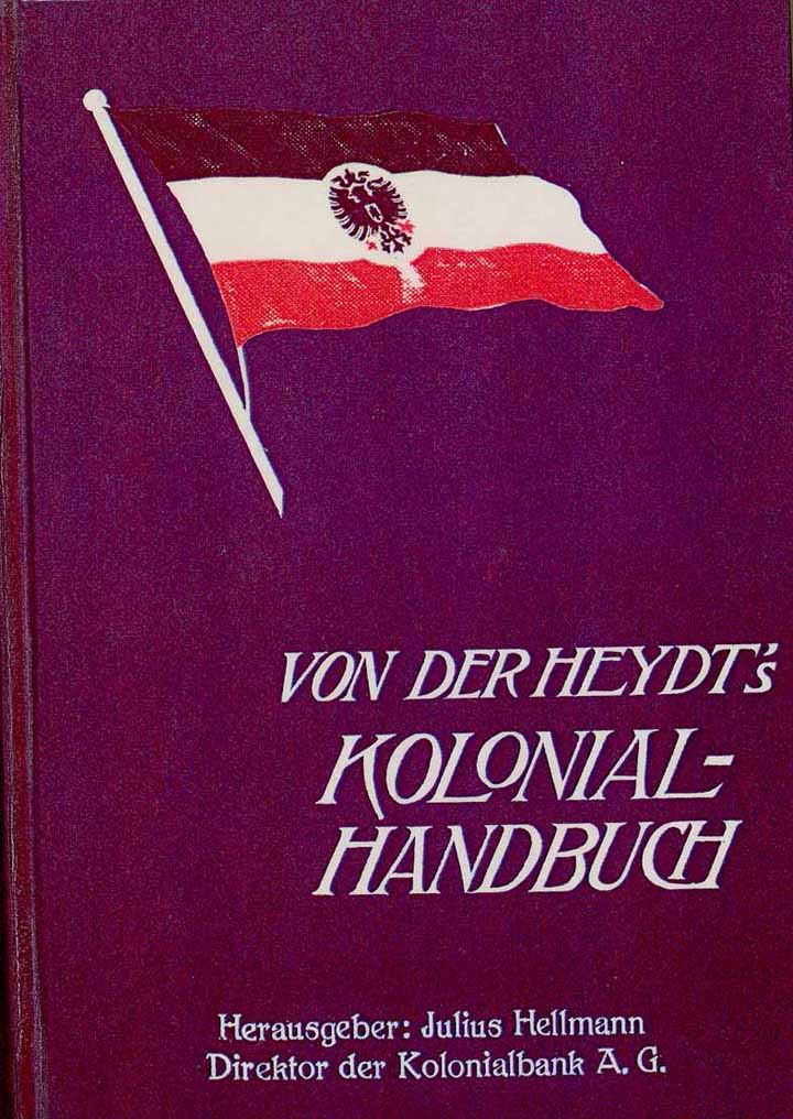 von der Heydt’s Kolonial-Handbuch - Jahrbuch der deutschen Kolonial- und Uebersee-Unternehmungen
