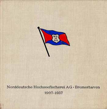 Norddeutsche Hochseefischerei AG Bremerhaven 1907 - 1957