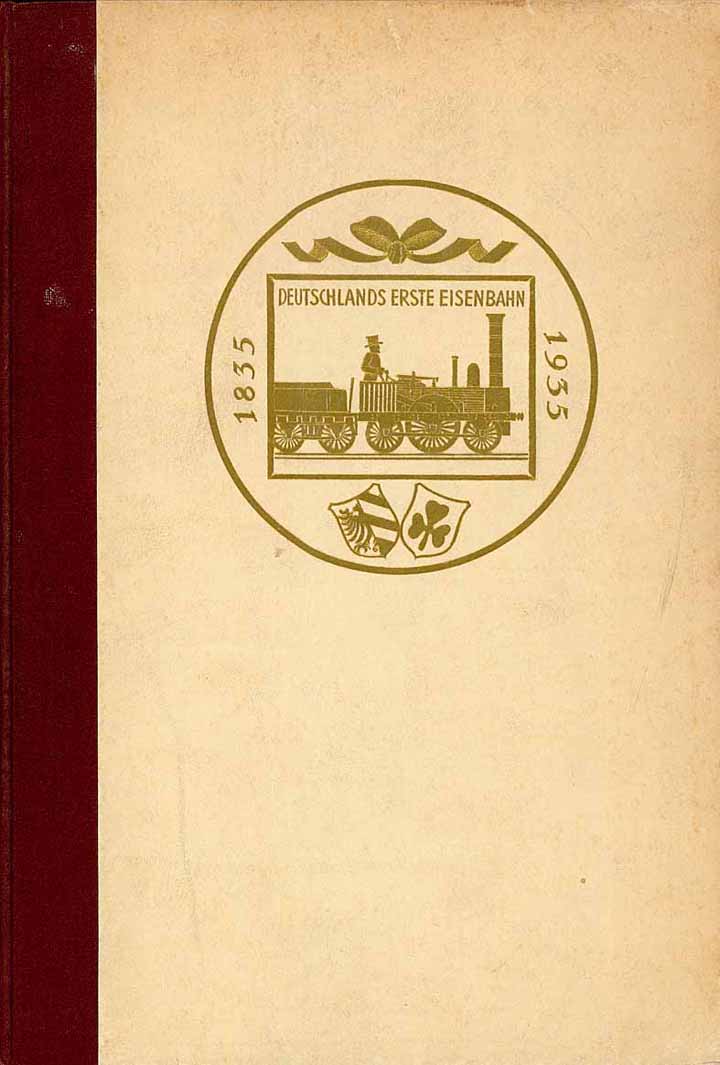 Deutschlands erste Eisenbahn Nürnberg-Fürth (1835 - 1935)