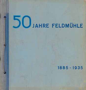 50 Jahre Feldmühle 1885 - 1935