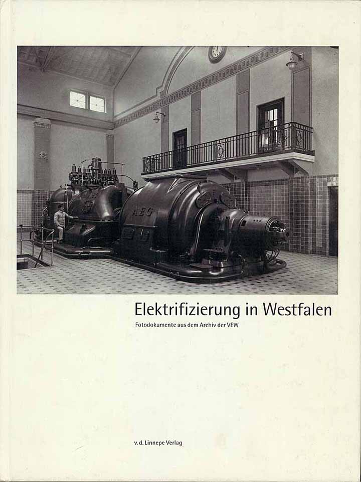 Elektrifizierung in Westfalen - Fotodokumente aus dem Archiv der VEW